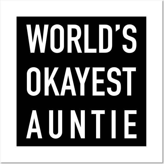 WORLD’S OKAYEST AUNTIE White Typography Wall Art by DailyQuote